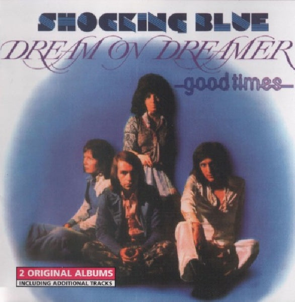 Shocking Blue - Dream on dreamer/good times (.. Times //  2 Original Albums W/Additional Tracks CD)