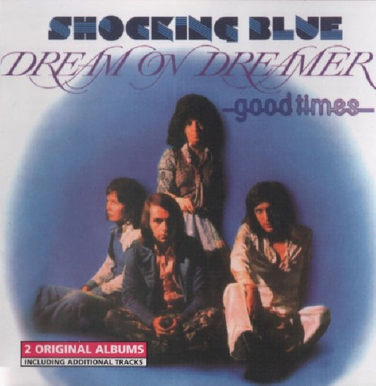 Shocking Blue - Dream on dreamer/good times (.. Times //  2 Original Albums W/Additional Tracks CD)