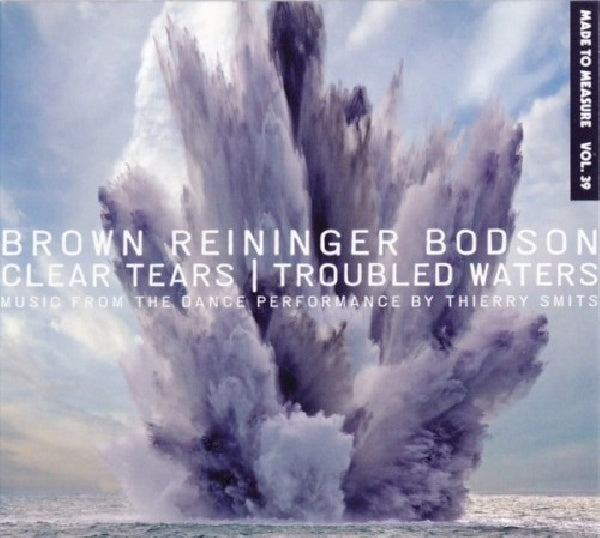 Brown Reininger Botson - Clear tears/troubled waters (.. Waters // Ft. Tuxedomoon Members CD)