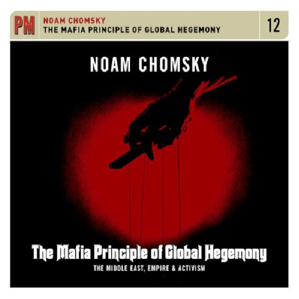 Noam Chomsky - Mafia principle of global hegemony (CD)