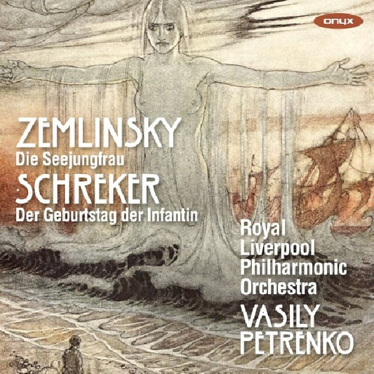 Vasily Petrenko / Royal Liverpool Philharmonic Orchestra - Zemlinsky: die seejungfrau / schreker: der geburtstag d (.. Seejungfrau / Schreker: Der Geburtstag Der Infantin CD)