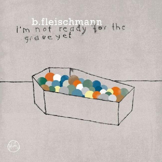 B. Fleischmann - I'm not ready for the grave yet (CD)