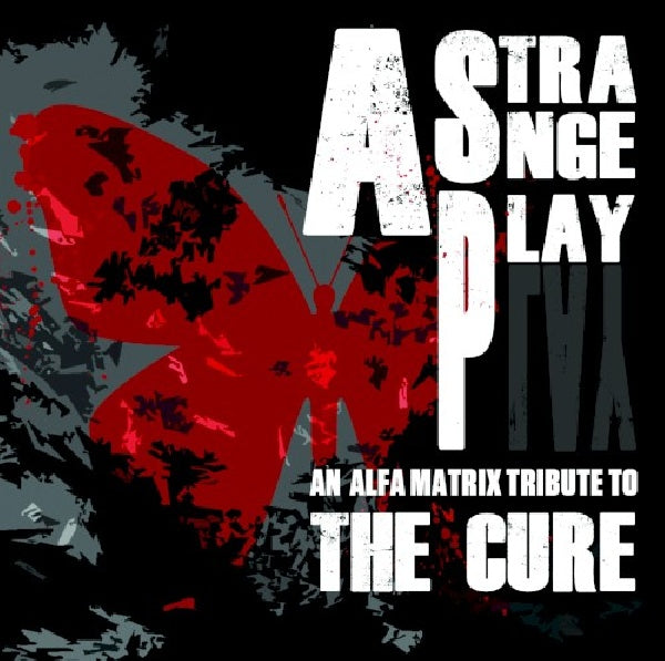 The Cure - A strange play-an alfa matrix tribute to (Matrix Tribute To the Cure CD)