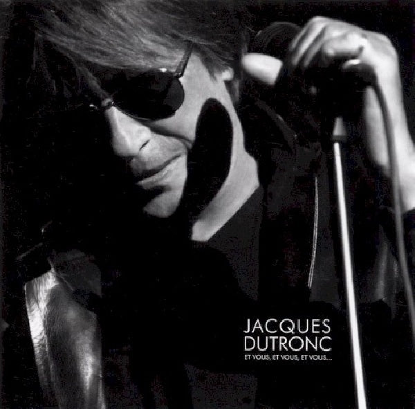 Jacques Dutronc - Et vous, et vous, et vous (.. Vous Live CD)