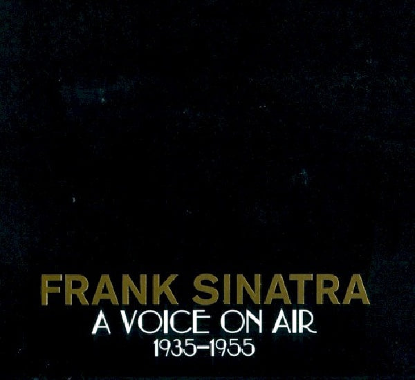 Frank Sinatra - A voice on air 1935-1955 (Collection of Rare Radio Broadcasts & Rehearsals CD)