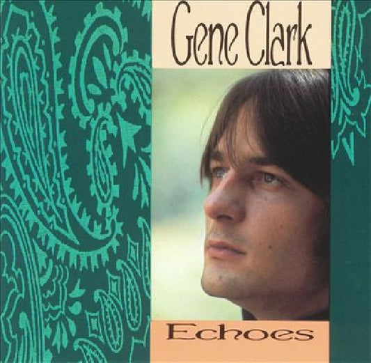 Gene Clark - Echoes (=Re-Release From 1967 Debut Lp "With Gosdin Brothers"= CD)