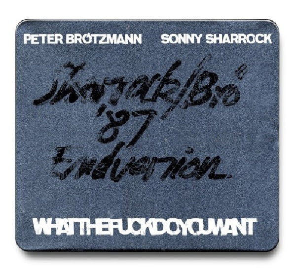 Brotzmann/sharrock - Whatthefuckdoyouwant (Peter Brotzmann and Sonny Sharrock CD)