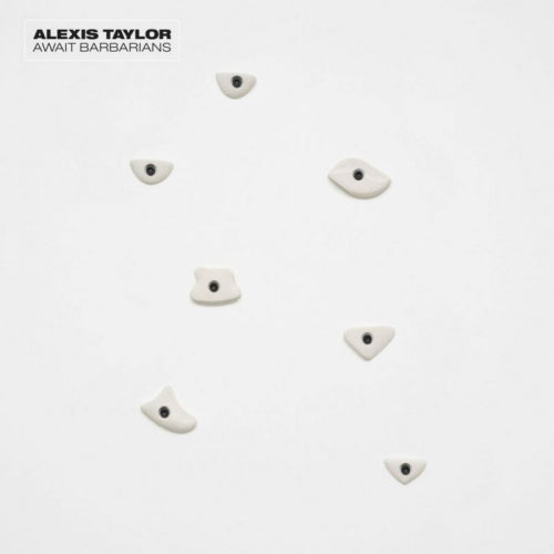 Alexis Taylor - Await barbarians (Limited Edition W/Bonus 7 Inch LP)
