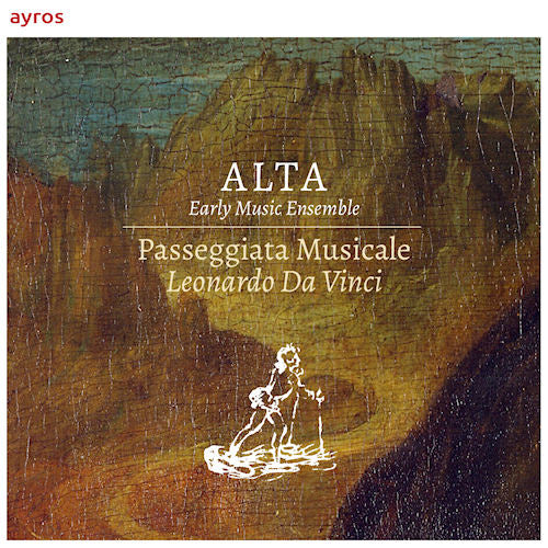 Alta Early Music Ensemble - Passeggiata musicale. leonardo da vinci (.. Leonardo Da Vinci, Digipak CD)