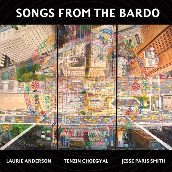 Jesse Paris Smith Laurie Anderson & Tenzin Choegyal - Songs from the bardo: illuminations on the tibetan book (LP)