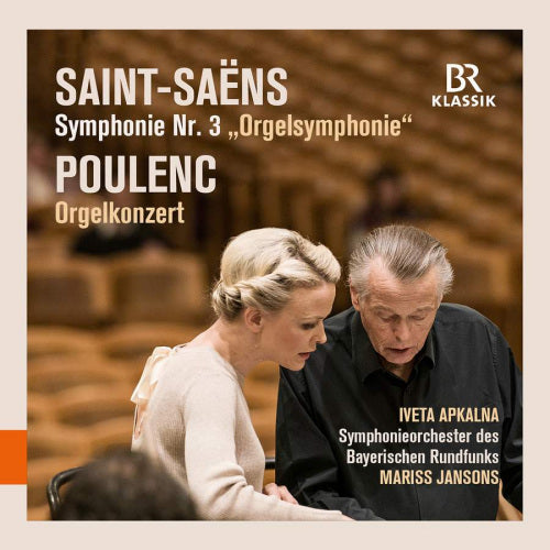 Iveta Apkalna - Saint-saens/poulenc: symphonie nr. 3/orgelkonzert (S.O. Des Bayerischen Rundfunks/Mariss Jansons CD)