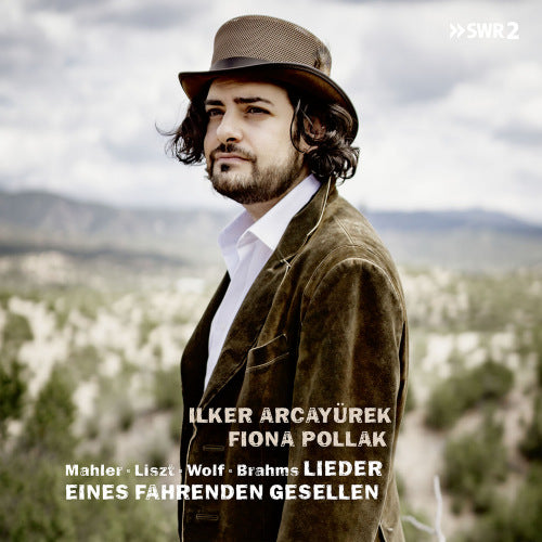 Ilker Arcayurek /fiona Pollak - Lieder eines fahrenden gesellen (Works By Liszt/Mahler/Brahms/Wolf/Weber CD)