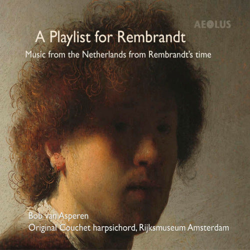 Bob Van Asperen - A playlist for rembrandt (Music From Rembrandt's Time / Ak 2020 CD)