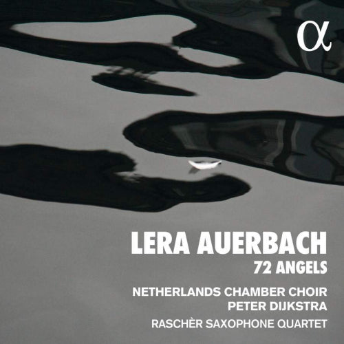 Lera Auerbach - 72 angels (Nederlands Chamber Choir/Peter Dijkstra/Rascher Sax Qt. CD)