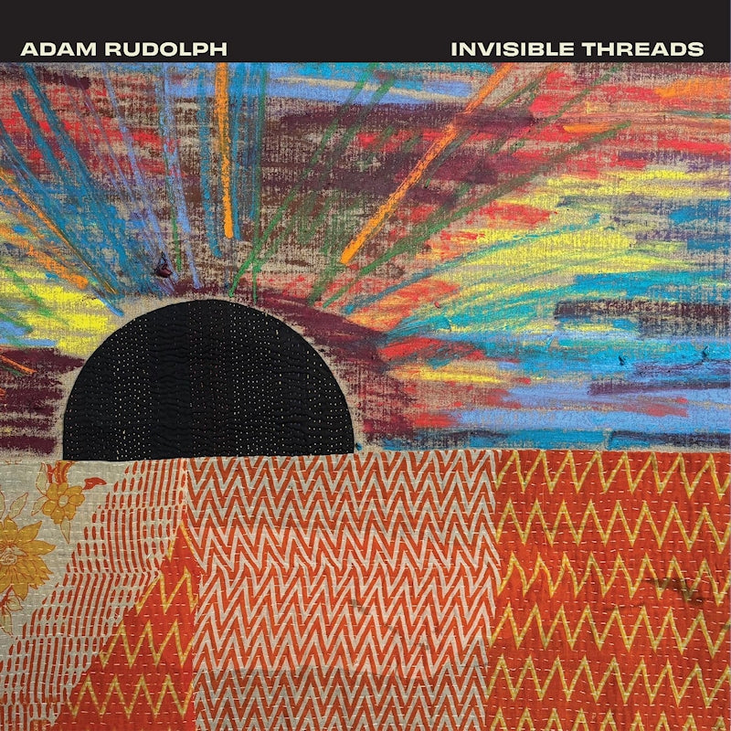 Adam Rudolph - Invisible threads (CD)