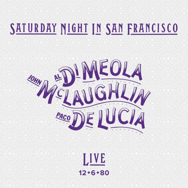 Al Di Meola / John McLaughlin / Paco De Lucia - Saturday night in san francisco: live 12-6-80 (.. San Francisco LP)