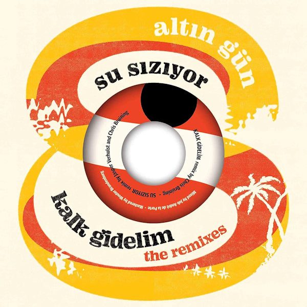 Altin Gun - Su siziyor / kalk gidelim (the remixes) (.. (Remix)/Su Siziyor(Remix) 7-inch single)