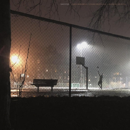 Ambarchi/berthling/werliin - Ghosted (LP)