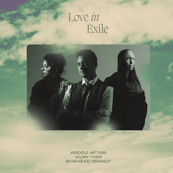 Aftab, Arooj/Vijay Iver/Shahzad Ismaily - Love in exile (6719104 LP)