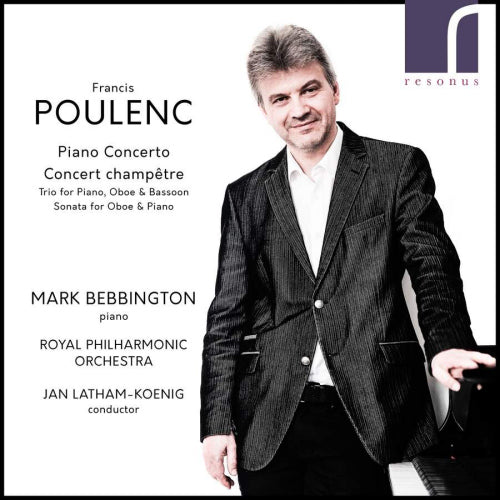 Mark Bebbington - Poulenc: piano concerto/concert champetre (Royal P.O./Jan Lathan-Koenig CD)