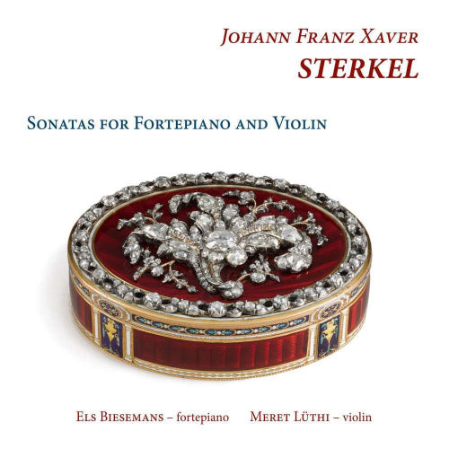 J.f.x. Sterkel - Sonatas for fortepiano and violin (Els Biesemans/Meret Luthi CD)