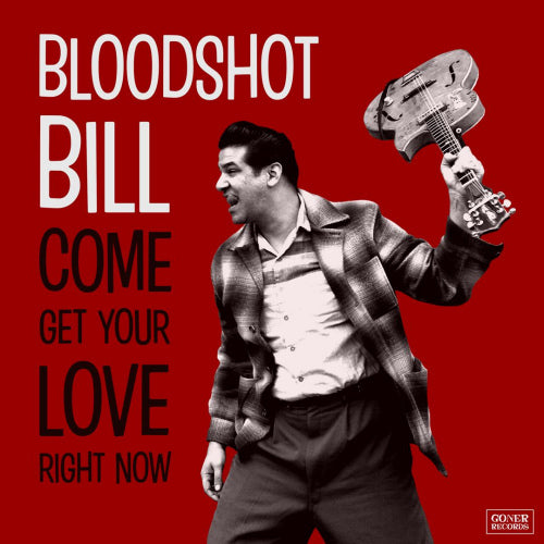 Bloodshot Bill - Come and get (LP)
