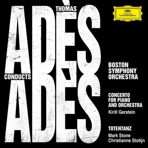 Thomas Ades - Ades conducts ades (live) (Boston Symphony Orchestra/Kirill Gerstein/C. Stotijn CD)