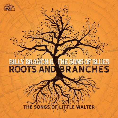 Billy Branch & The Sons Of Blues - Roots and branches (The Songs of Little Walter CD)
