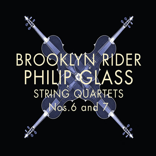 Philip Glass - String quartets nos.6 & 7 (Brooklyn Rider CD)