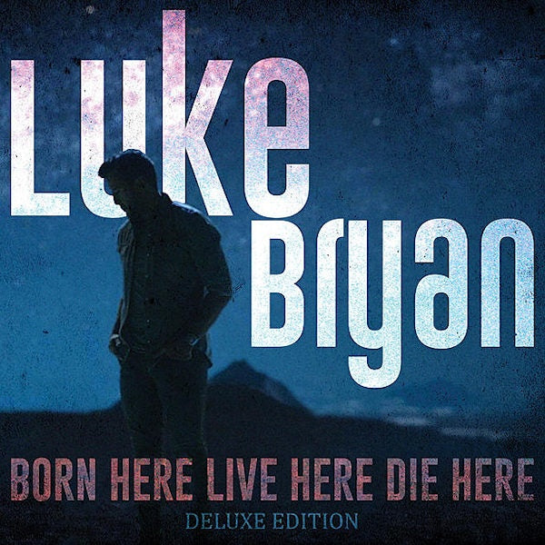 Luke Bryan - Born here live here die here (.. Here Die Here, Deluxe Edition CD)