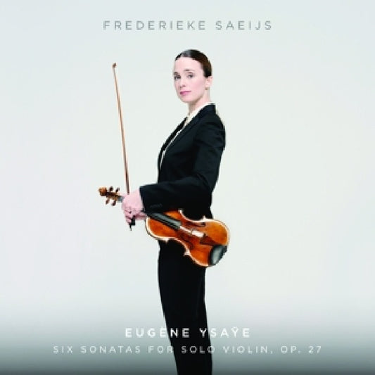 E. Ysaye - Six sonatas for solo violin (Akl 2017 // Frederieke Saeijs, Super Audio CD CD)