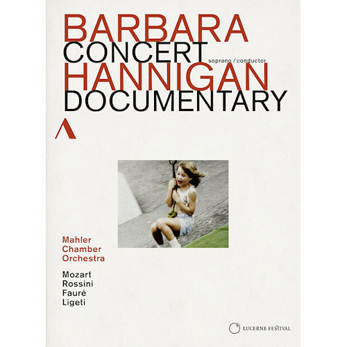 Barbara Hannigan - Concert - documentary (Mahler Chamber Orchestra//Works By Mozart/Rossini/Faure DVD movie)