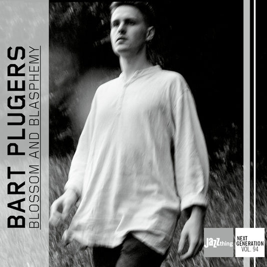 Bart Plugers - Blossom and blasphemy - jazz thing next generation vol. 94 (CD)