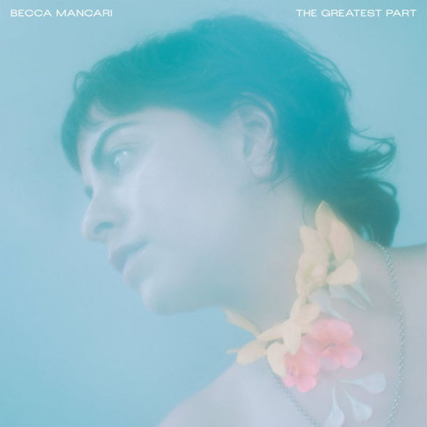Becca Mancari - The greatest part (Coloured Vinyl LP)