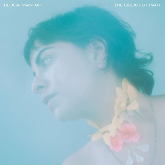 Becca Mancari - The greatest part (Coloured Vinyl LP)