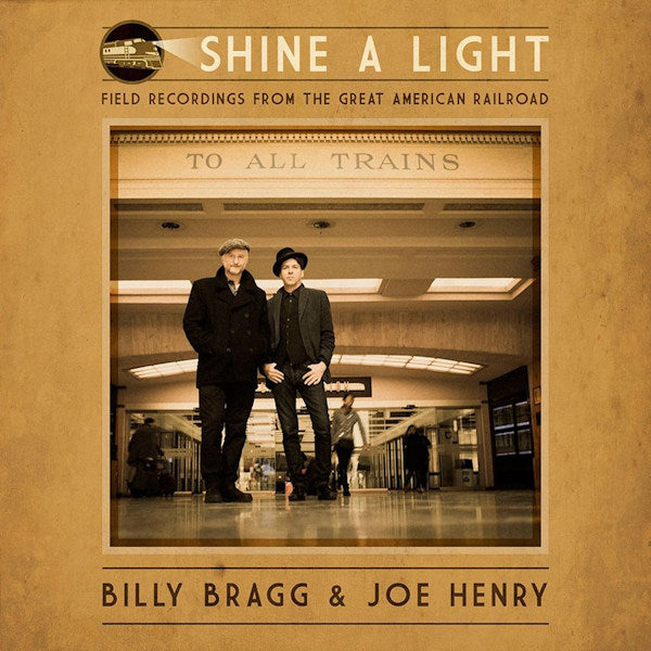 Billy Bragg & Joe Henry - Shine a light (.. Recordings From the Great American Railroad CD)