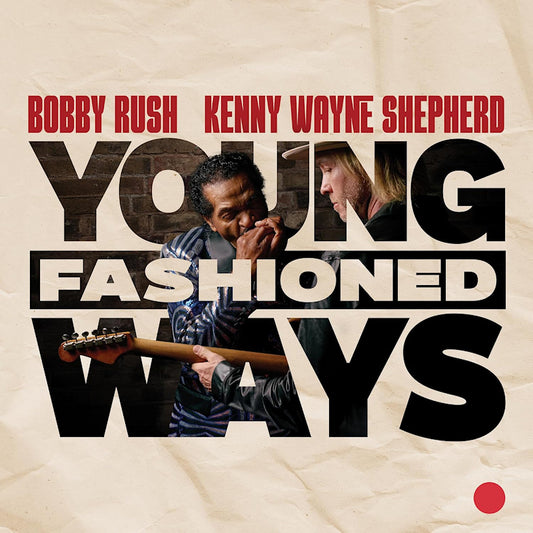 Bobby Rush & Kenny Wayne Shepherd - Young fashioned ways (180g Maroon, High Quality, Coloured Vinyl LP)