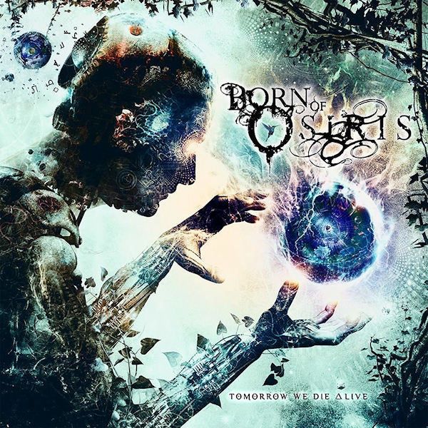 Born Of Osiris - Tomorrow we die alive (CD)