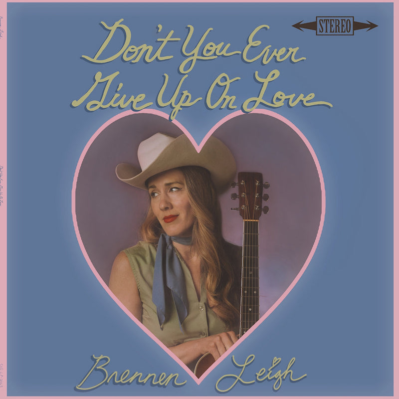 Brennen Leight - Don't you ever give up on love (LP)