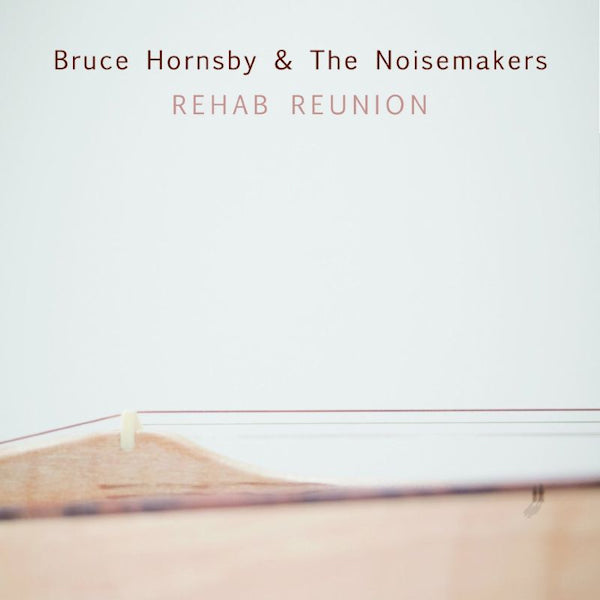 Bruce Hornsby & The Noisemakers - Rehab reunion (W/Mavis Staples / Justin Vernon LP)