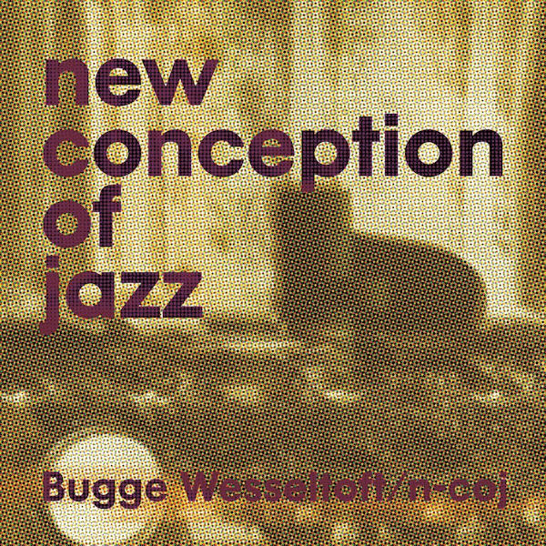 Bugge Wesseltoft - New conception of jazz (.. of Jazz / New Artwork & Liner Notes, Digipak CD)
