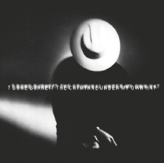 T Burnett -bone - Criminal under my hat (=6th Lp Ft. Van Dyke Parks/Marc Ribot/Billy Swan A.O.= CD)