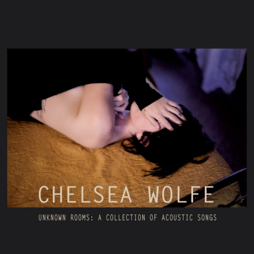 Chelsea Wolfe - Unknown rooms: a collection of acou (.. Collection of Acou // Acoustic Songs CD)