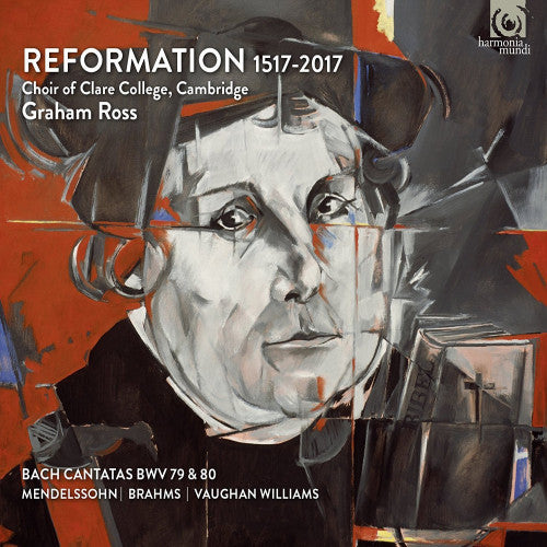 Choir Of Clare College Cambridge - Reformation 1517-2017 (WORKS BY MENDELSSOHN/BRAHMS/VAUGHAN WILLIAMS CD)