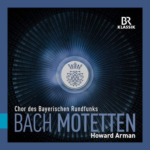 Johann Sebastian Bach - Motets (Chor Des Bayerischen Rundfunks/Howard Arman CD)