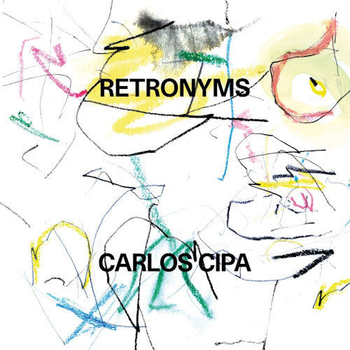 Carlos Cipa - Retronyms (Digipak CD)