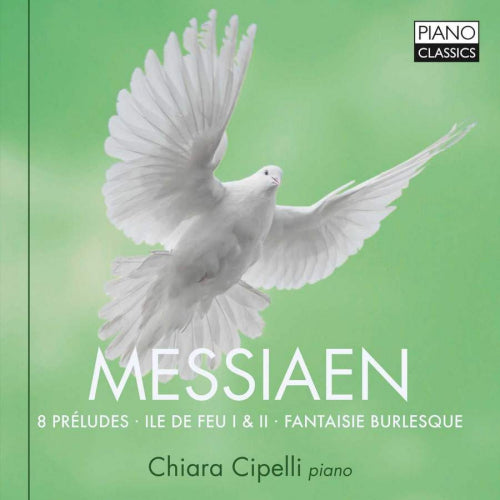 O. Messiaen - 8 preludes/ile de feu i & ii/fantasie burlesque (Chiara Cipelli CD)
