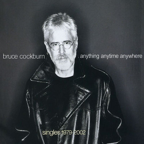 Bruce Cockburn - Anything anytime anywhere (Singles 1979 - 2002 CD)