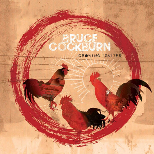 Bruce Cockburn - Crowing ignites (CD)