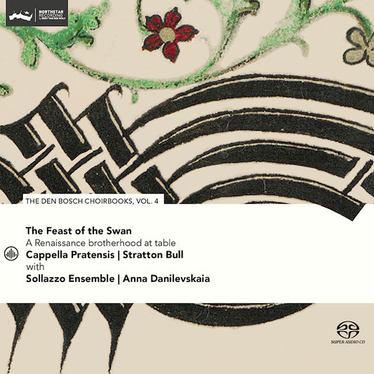 Cappella Pratensis / Sollazzo Ensemble - The Feast Of The Swan: The Den Bosch Choirbook, Vol. 4 (.. Swan - Den Bosch Choirbook Vol. 4, Super Audio CD, O-Card SACD hybride)